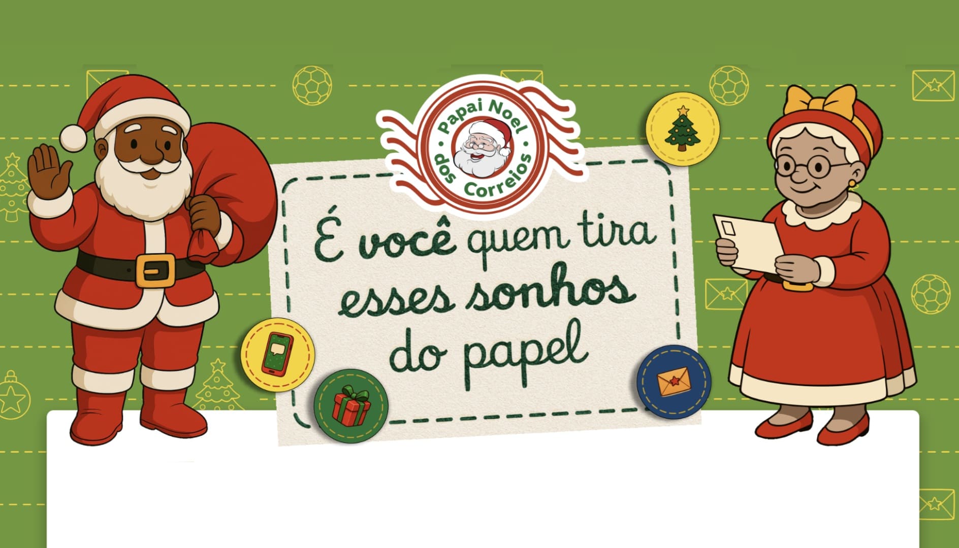 Papai Noel e Mamãe Noel em um fundo verde com a frase: "É você quem tira esses sonhos do papel
