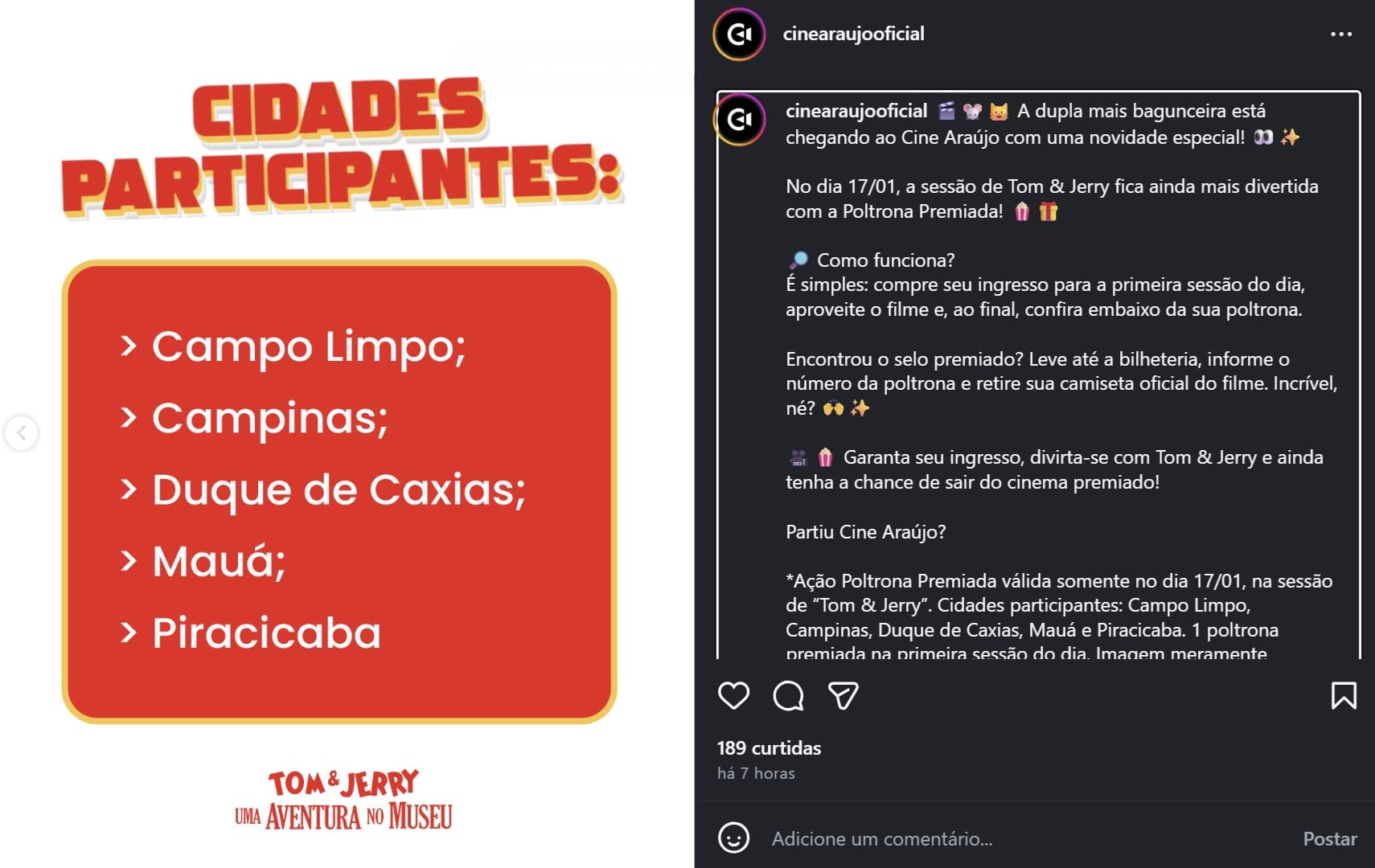 Imagem dividida em duas partes. À esquerda, um card vermelho com o título "CIDADES PARTICIPANTES" listando: Campo Limpo, Campinas, Duque de Caxias, Mauá e Piracicaba. Abaixo, o logo do filme "Tom & Jerry: Uma Aventura no Museu". À direita, um print de uma postagem no Instagram do Cine Araújo detalhando a promoção "Poltrona Premiada" para o dia 17 de janeiro.