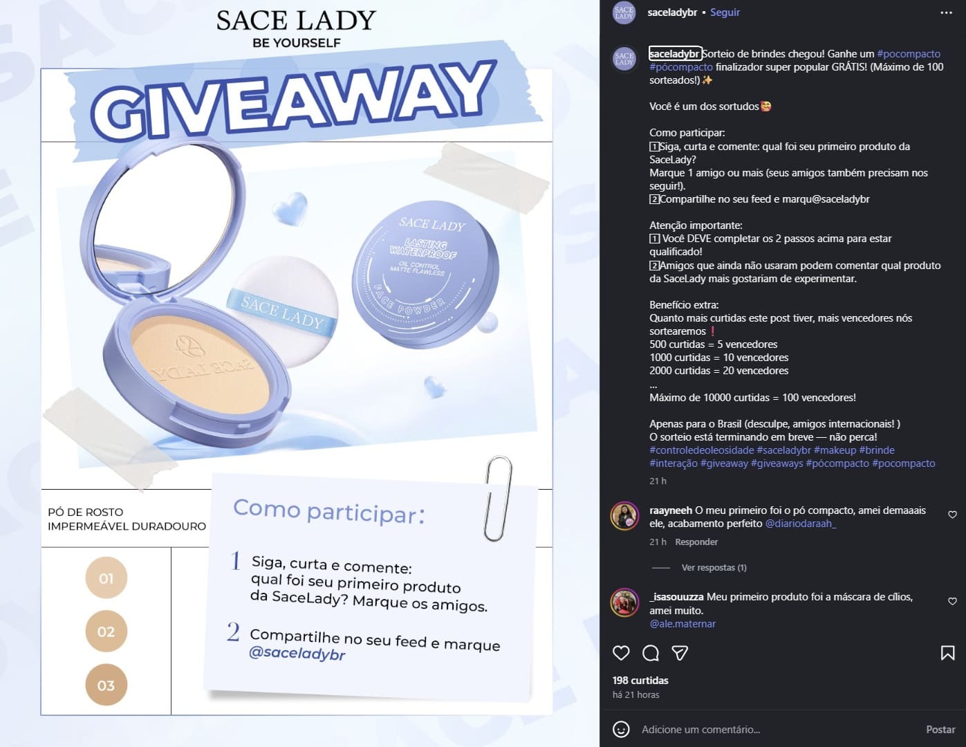 A marca está a realizar um sorteio de brindes para distribuir o seu Pó Compacto Finalizador (Lasting Waterproof) gratuitamente para participantes no Brasil. A quantidade de vencedores depende do engajamento do post, podendo chegar a 100 contemplados.