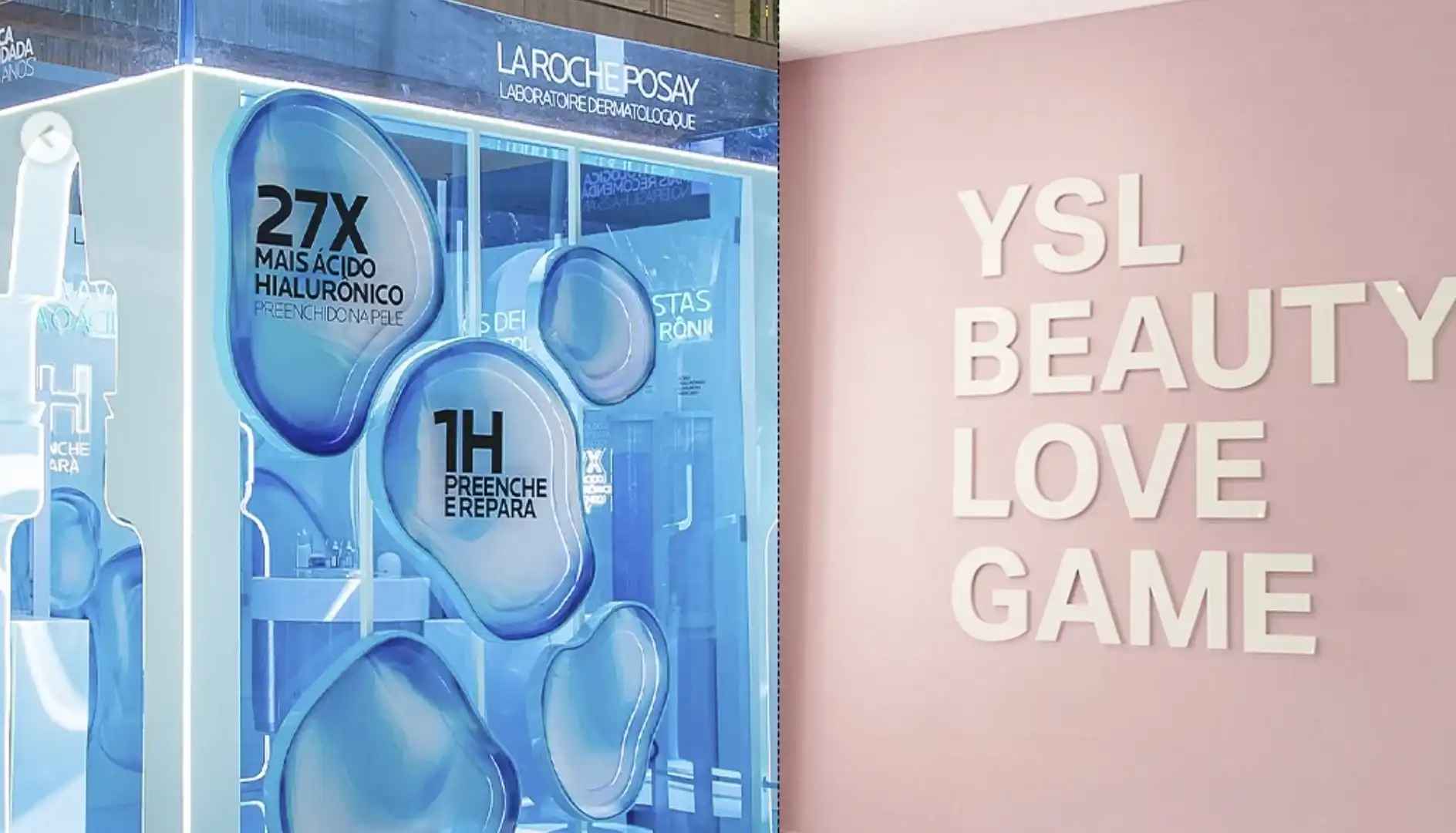 Montagem de duas imagens de ativações de marca. À esquerda, uma estrutura de vidro azul da La Roche-Posay com elementos que lembram gotas de água gigantes contendo frases sobre ácido hialurônico. À direita, uma parede rosa lisa com o texto em relevo branco: "YSL BEAUTY LOVE GAME".