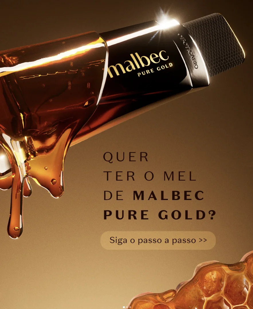 Campanha publicitária do perfume Malbec Pure Gold, mostrando o frasco inclinado com um líquido dourado e viscoso semelhante a mel escorrendo sobre ele. No fundo dourado, lê-se "Quer ter o mel de Malbec Pure Gold? Siga o passo a passo".