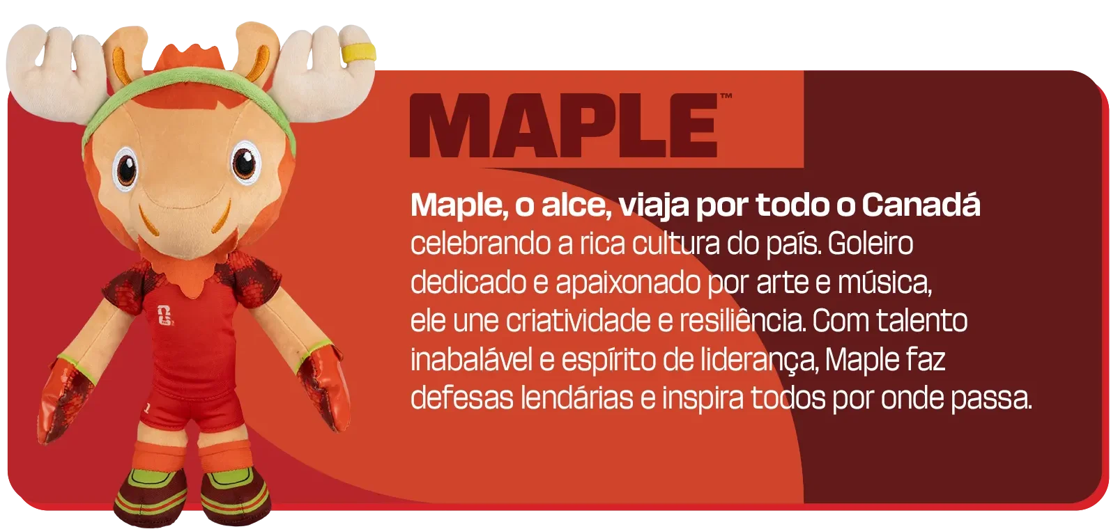 Pelúcia do mascote Maple, um alce goleiro de futebol, ao lado de um texto explicativo em fundo vermelho.