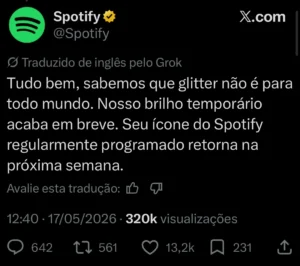 Captura de tela de uma publicação oficial da conta do Spotify no X, datada de 17 de maio de 2026. O texto, traduzido para o português pelo Grok, diz: "Tudo bem, sabemos que glitter não é para todo mundo. Nosso brilho temporário acaba em breve. Seu ícone do Spotify regularmente programado retorna na próxima semana."