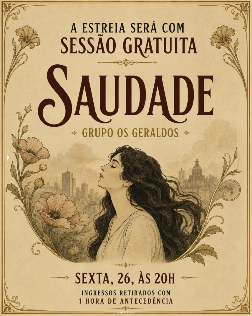 Cartaz da peça “Saudade”, do Grupo Os Geraldos, anunciando sessão gratuita no Teatro João Caetano.