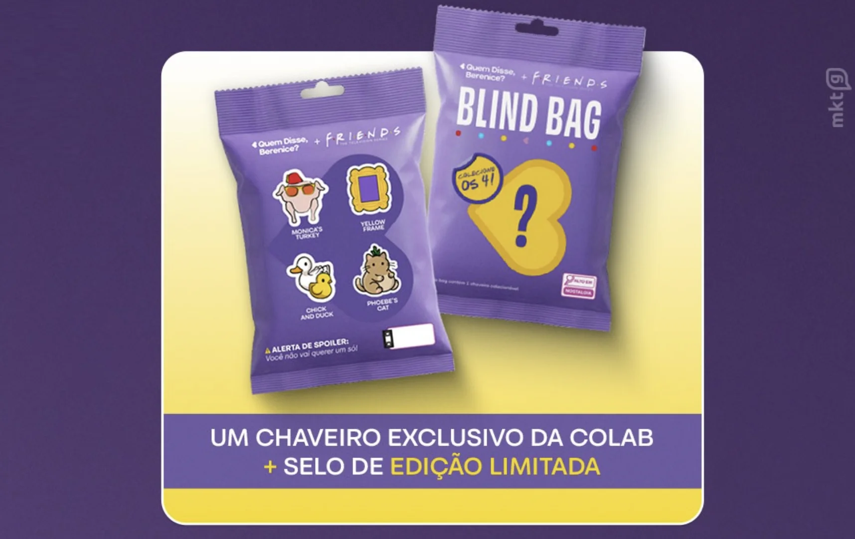 Embalagens da Blind Bag da coleção Friends da Quem Disse, Berenice? com chaveiro surpresa e selo de edição limitada.