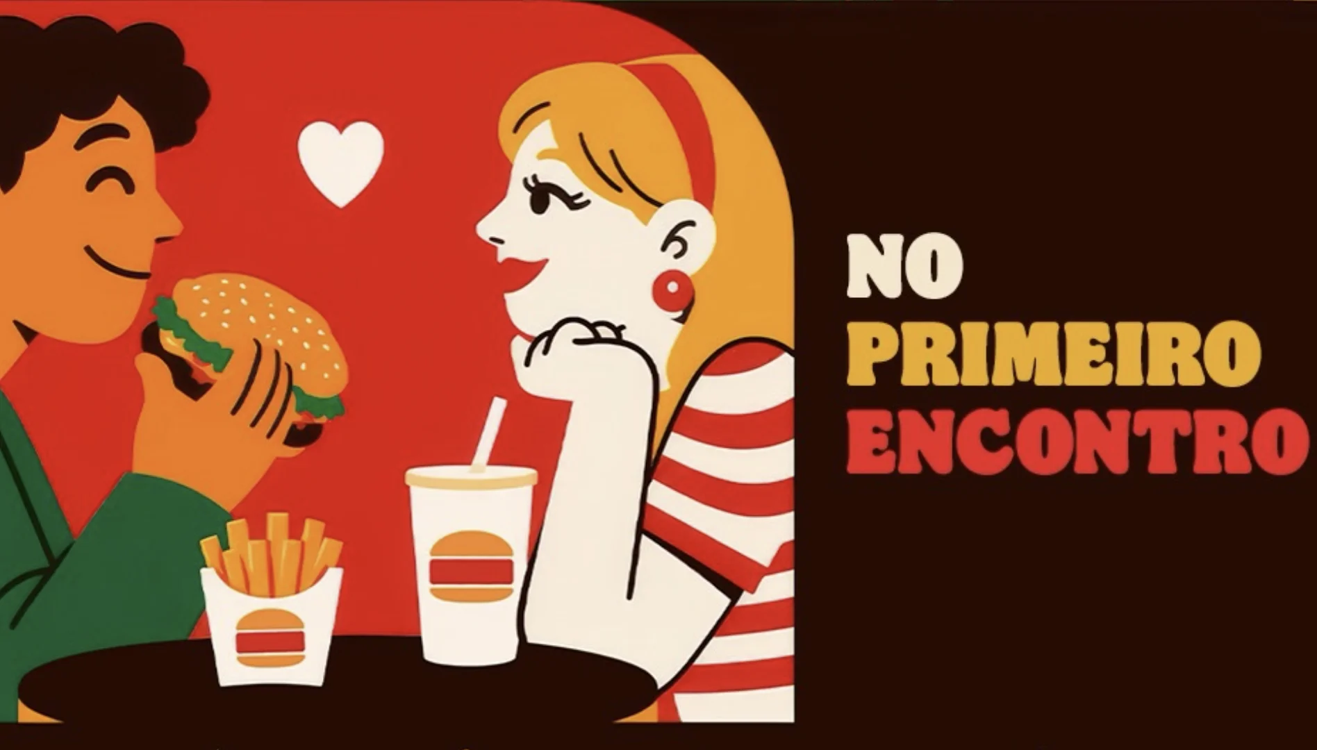 Ilustração de um casal em um encontro no Burger King, com hambúrguer, batata frita e refrigerante sobre a mesa e a frase "No primeiro encontro".