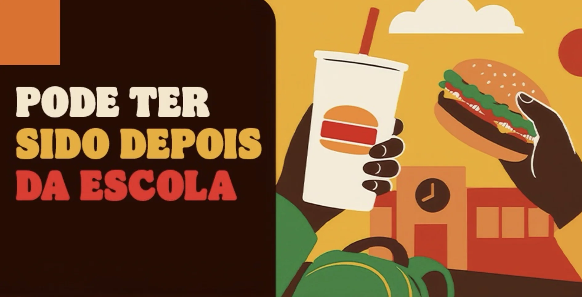 Ilustração de mãos segurando um hambúrguer e um refrigerante do Burger King em frente a uma escola, acompanhada da frase "Pode ter sido depois da escola".